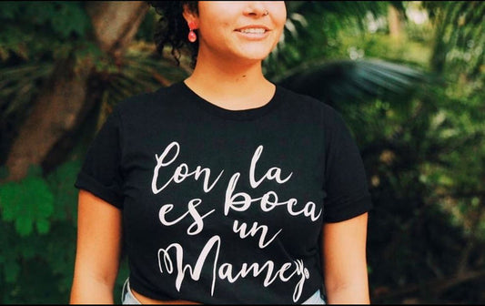 Con la Boca es un Mamey T-Shirt