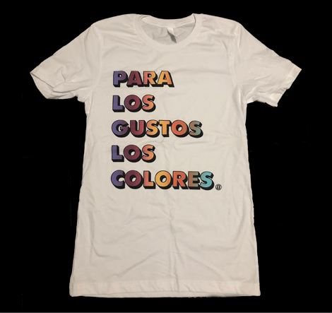 Para los Gustos los Colores T-Shirt